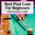 Best Pool Cues For Beginners