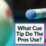 What Cue Tip Do The Pros Use