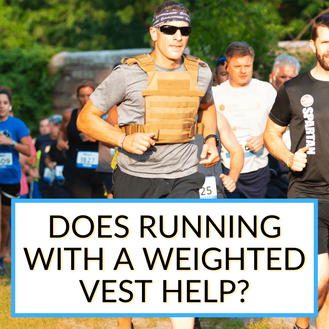 Does Running With A Weighted Vest Help