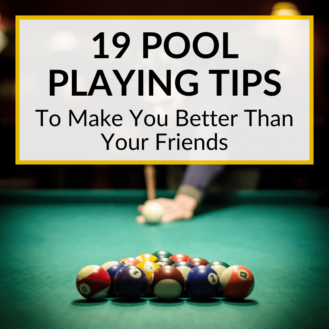 19 Pool Playing Tips To Make You Better Than Your Friends Workout Hq